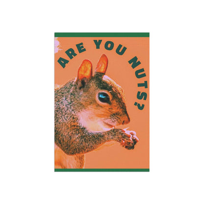 Are You Nuts? Funny Squirrel Garden Flag