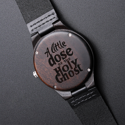 A Little Dose of the Holy Ghost Faith Based Engraved Wooden Watch