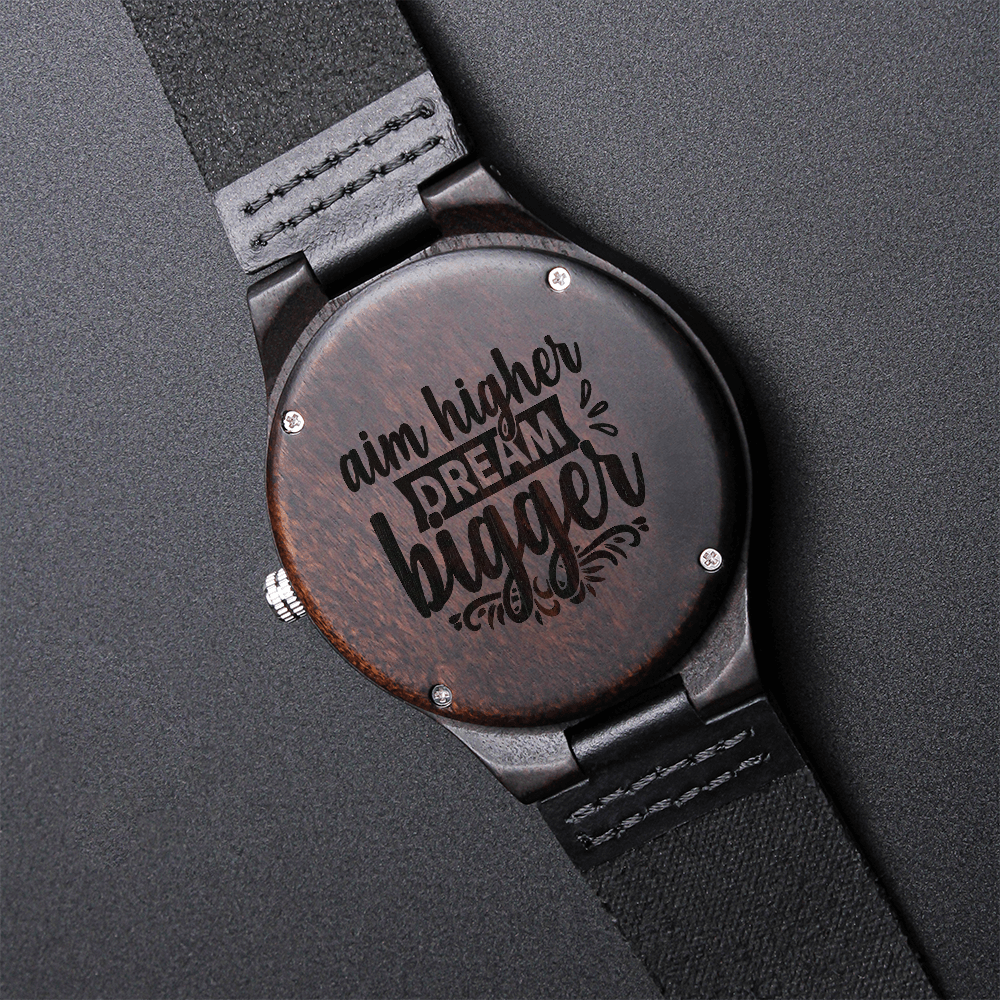 Aim Higher Dream Bigger Inspirational Engraved Wooden Watch