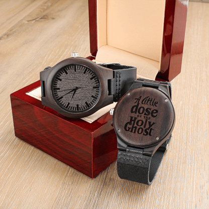 A Little Dose of the Holy Ghost Faith Based Engraved Wooden Watch