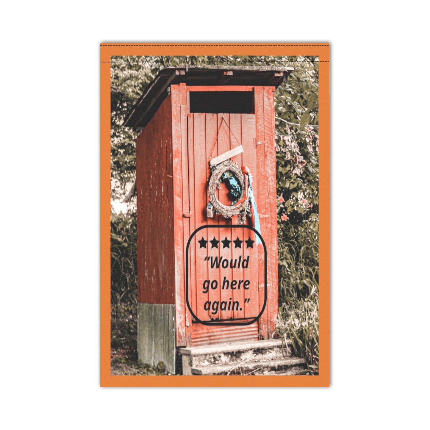 5 Star Rated Outhouse, Would Go Here Again, Garden Flag - 12x 18 inch (Made in USA)